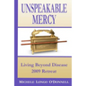 Unspeakable Mercy: from the 2009 Living Beyond Disease Retreat