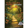 On Any Given Day...A Butterfly May Cross Your Path (Latest Edition)