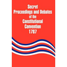 Secret Proceedings and Debates of the Constitutional Convention, 1787