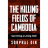 The Killing Fields of Cambodia: Surviving a Living Hell