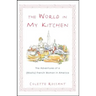 The World in My Kitchen: The Adventures of a (Mostly) French Woman in New York