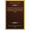 The Book Of Common Prayer And Administration Of The Sacraments And Other Rites And Ceremonies (1789)