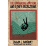 The Drowning Machine and Other Obsessions