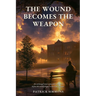 The Wound Becomes the Weapon