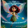 The Security Awareness Pixie: Why Security Awareness Is Important: A guide for helping our children stay safe online