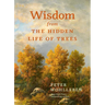 Wisdom from the Hidden Life of Trees