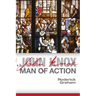 John Knox: Man of Action