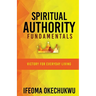 Spiritual Authority Fundamentals: Victory for Everyday Living