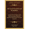 The Great Pyramid And Its Builders: A Study Of The Edgar Cayce Readings Regarding Early Egyptian History And The Great Pyramid