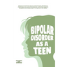 Bipolar Disorder As A Teen: Discover 5 practical ways to overcome this disorder by challenging your personal behaviors, reframing negative thoughts, a