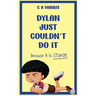 Dylan Just Couldn't Do It