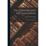 Dr. Lebaron and His Daughters: A Story of the Old Colony