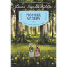 Pioneer Sisters: Reillustrated Edition