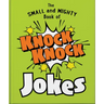The Small and Mighty Book of Knock Knock Jokes: Who's There?