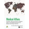 Medical Affairs: The Roles, Value and Practice of Medical Affairs in the Biopharmaceutical and Medical Technology Industries
