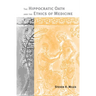 The Hippocratic Oath and the Ethics of Medicine