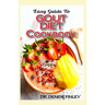 Easy Guide To Gout Diet Cookbook: 50+ Homemade, Assorted, Delectable Recipes for managing and preventing gout!
