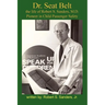 Dr. Seat Belt: The Life of Robert S. Sanders, MD, Pioneer in Child Passenger Safety