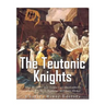 The Teutonic Knights: The History and Legacy of the Catholic Church's Most Famous Military Order