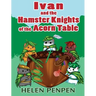 Ivan and the Hamster Knights of the Acorn Table