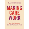Making Care Work: Why Our Economy Should Put People First