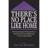 There's No Place Like Home: Anthropological Perspectives on Housing and Homelessness in the United States