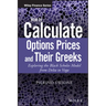 How to Calculate Options Prices and Their Greeks: Exploring the Black Scholes Model from Delta to Vega