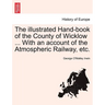 The Illustrated Hand-Book of the County of Wicklow ... with an Account of the Atmospheric Railway, Etc.