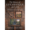The History of Lucasville 1827-1970: Based on the August 2, 1827, Deeds of James Edward Lucas and Moses Oliver
