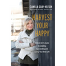Harvest Your Happy: A Farm Girl's Guide to Leading, Succeeding and Living Your Best Life