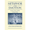 Metaphor and Emotion: Language, Culture, and Body in Human Feeling