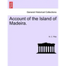 Account of the Island of Madeira.
