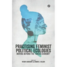 Practising Feminist Political Ecologies: Moving Beyond the 'Green Economy'