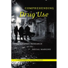 Comprehending Drug Use: Ethnographic Research at the Social Margins