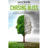 Chasing Bliss: A Layman's Guide to Love, Fulfillment, Damage Control, Repair and Resurrection