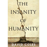 The Insanity Of Humanity