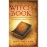 Witch Book - Hardcover Version: A Definitive Guide To Witch Craft, Paganism and Everyday Magic: A Definitive Guide To Witch Craft, Paganism and Everyd