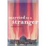 Married to a Stranger