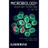 Microbiology! Because What You Don't Know Will Kill You
