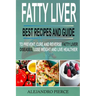 Fatty Liver: Best Recipes and Guide to Prevent, Cure and Reverse Fatty Liver Diseases, Lose Weight & Live Healthier