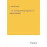 A new dictionary of the portuguese and english languages