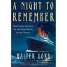 A Night to Remember: The Classic Account of the Final Hours of the Titanic