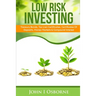 Low Risk Investing: Treasury Bonds, Tax Lien Certificates, Certificates Of Deposits, Money Markets & Compound Interest