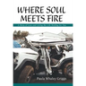 Where Soul Meets Fire: A Story of Love and Living the Life Waiting for You