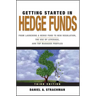Getting Started in Hedge Funds: From Launching a Hedge Fund to New Regulation, the Use of Leverage, and Top Manager Profiles