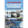 The Vanishing Glaciers of Patagonia