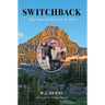 Switchback: Fifty Years in Glacier and the West