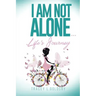 I am not alone...Life's Journey