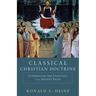 Classical Christian Doctrine: Introducing the Essentials of the Ancient Faith