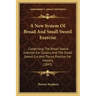 A New System of Broad and Small Sword Exercise: Comprising the Broad Sword Exercise for Cavalry and the Small Sword Cut and Thrust Practice for Infant